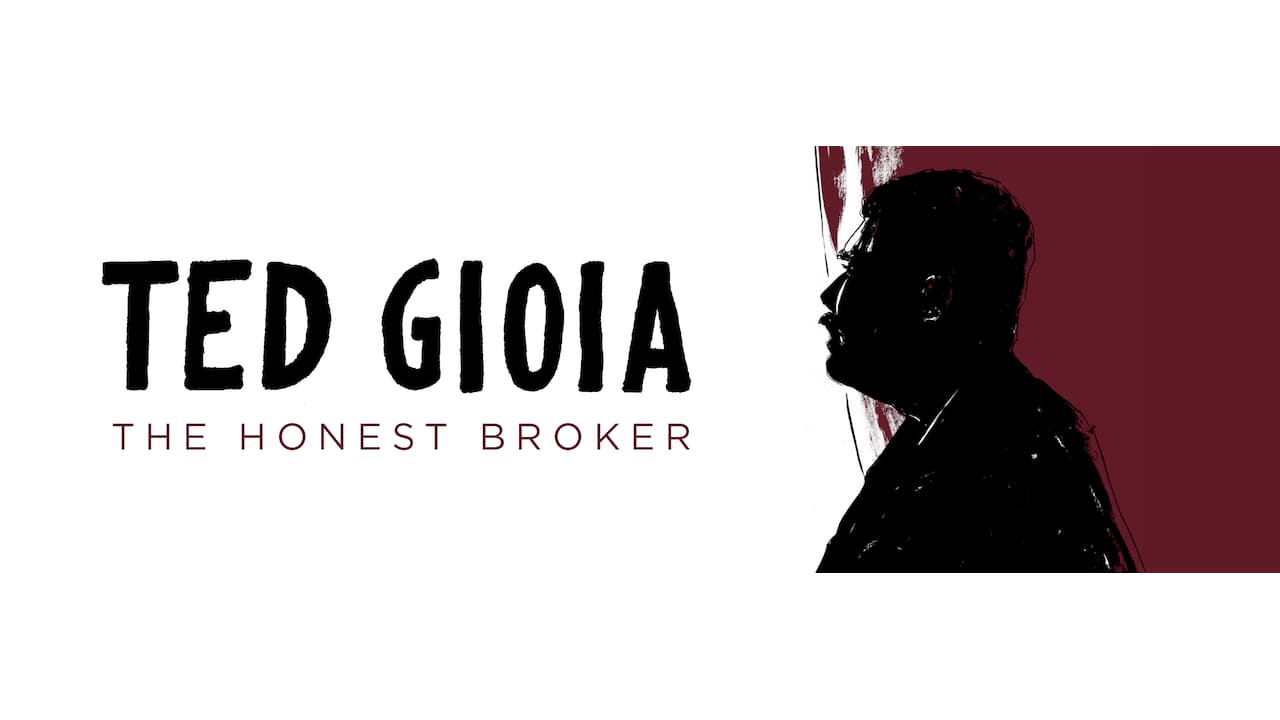 Ted Gioia: The Honest Broker
