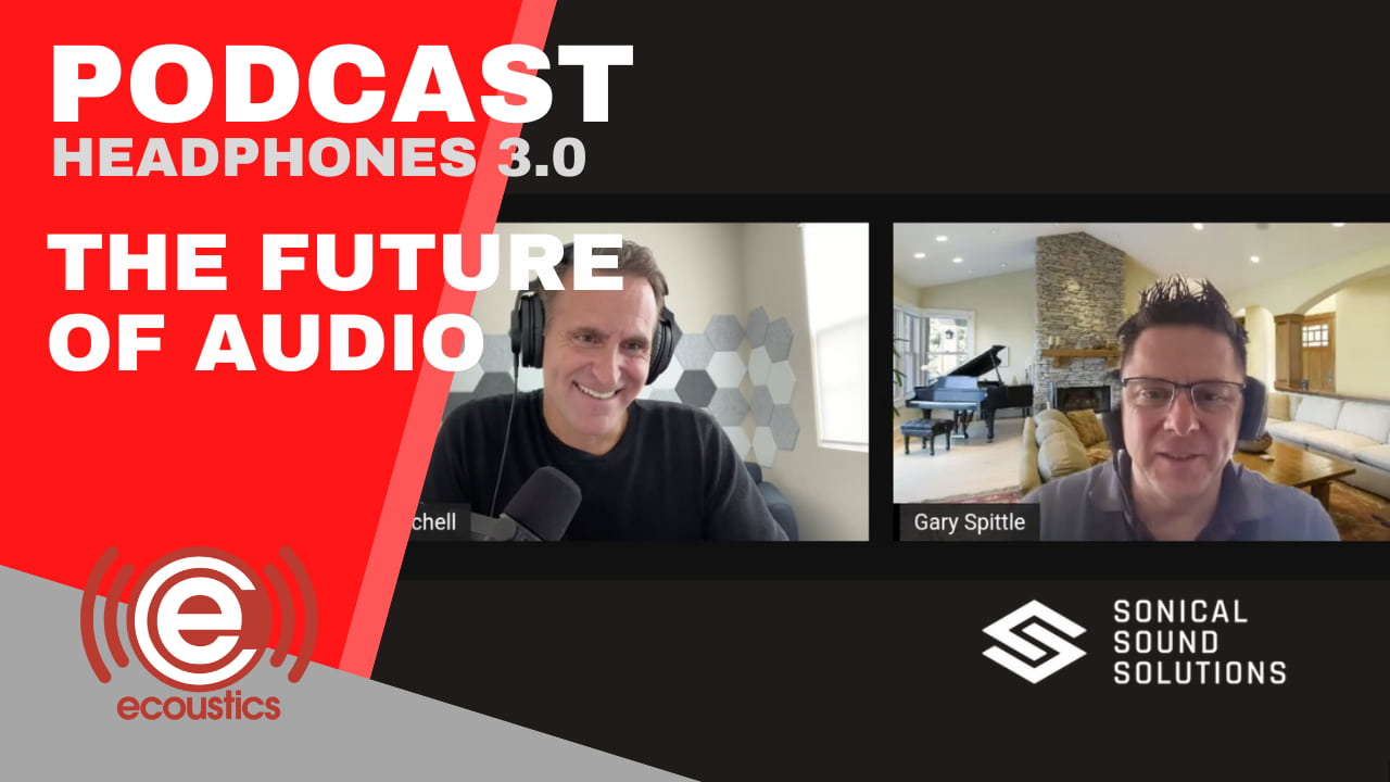 Headphones 3.0 Podcast with Gary Spittle, Founder & CEO of Sonical