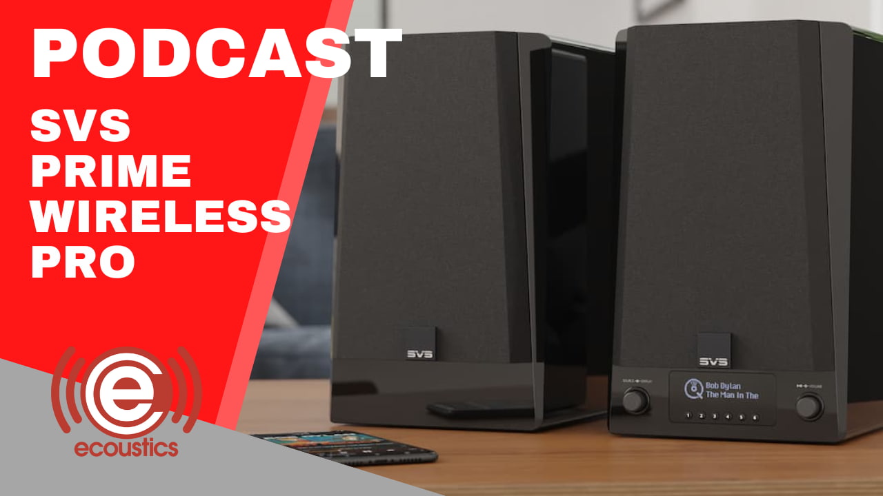 Podcast: Are SVS Prime Wireless Pro Speakers Soundbar Killers?