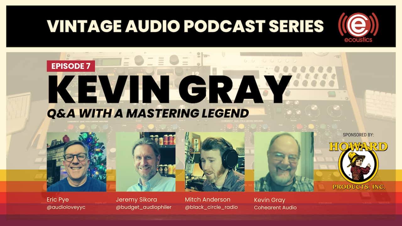 Vintage Audio Podcast with Kevin Gray of Cohearent Audio, Episode 7